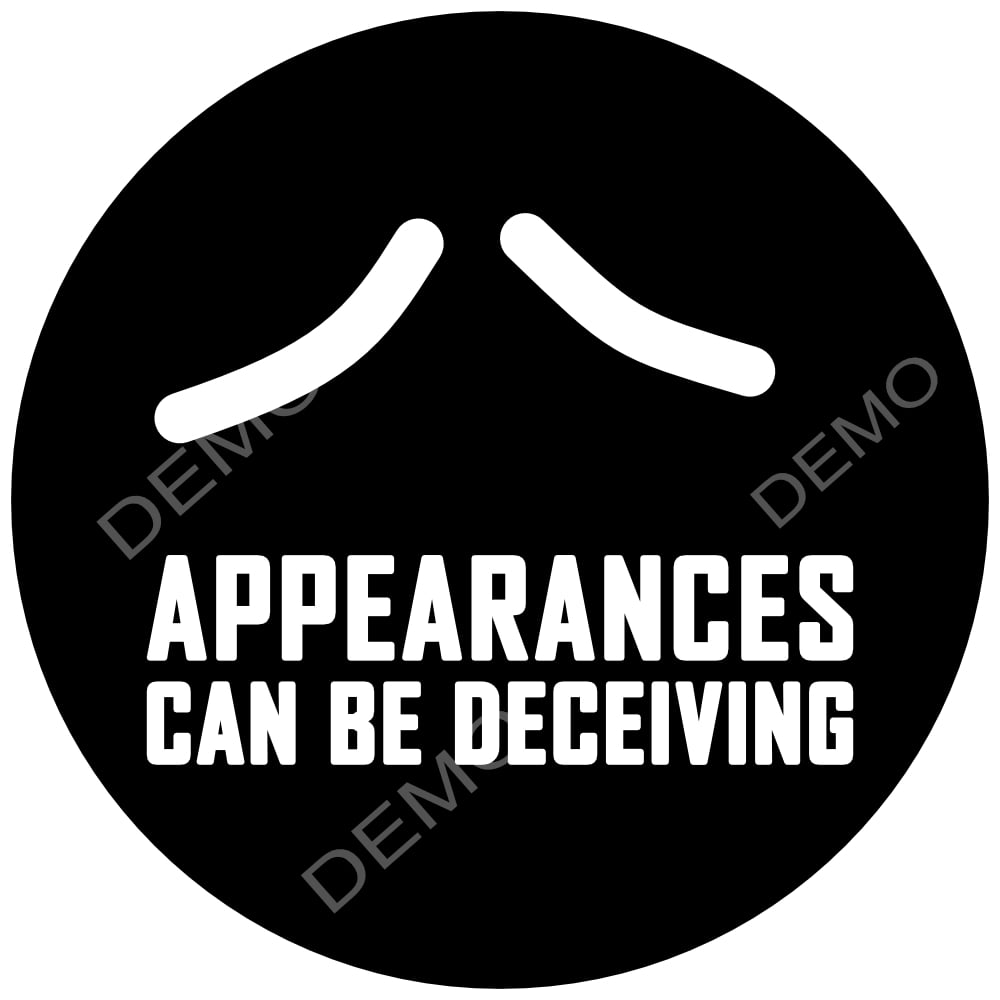 appearances can be deceiving sign