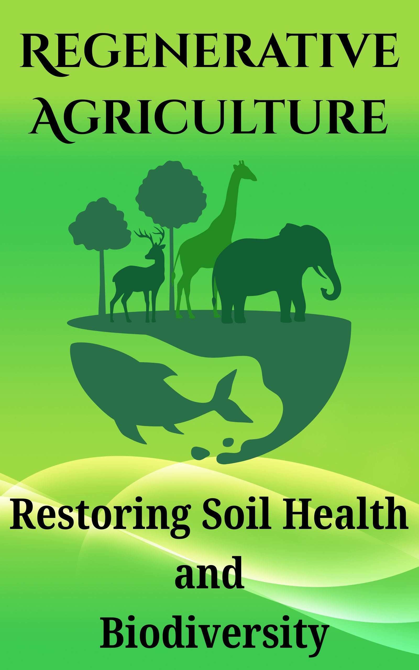 Regenerative Agriculture : Restoring Soil Health and Biodiversity - Payhip