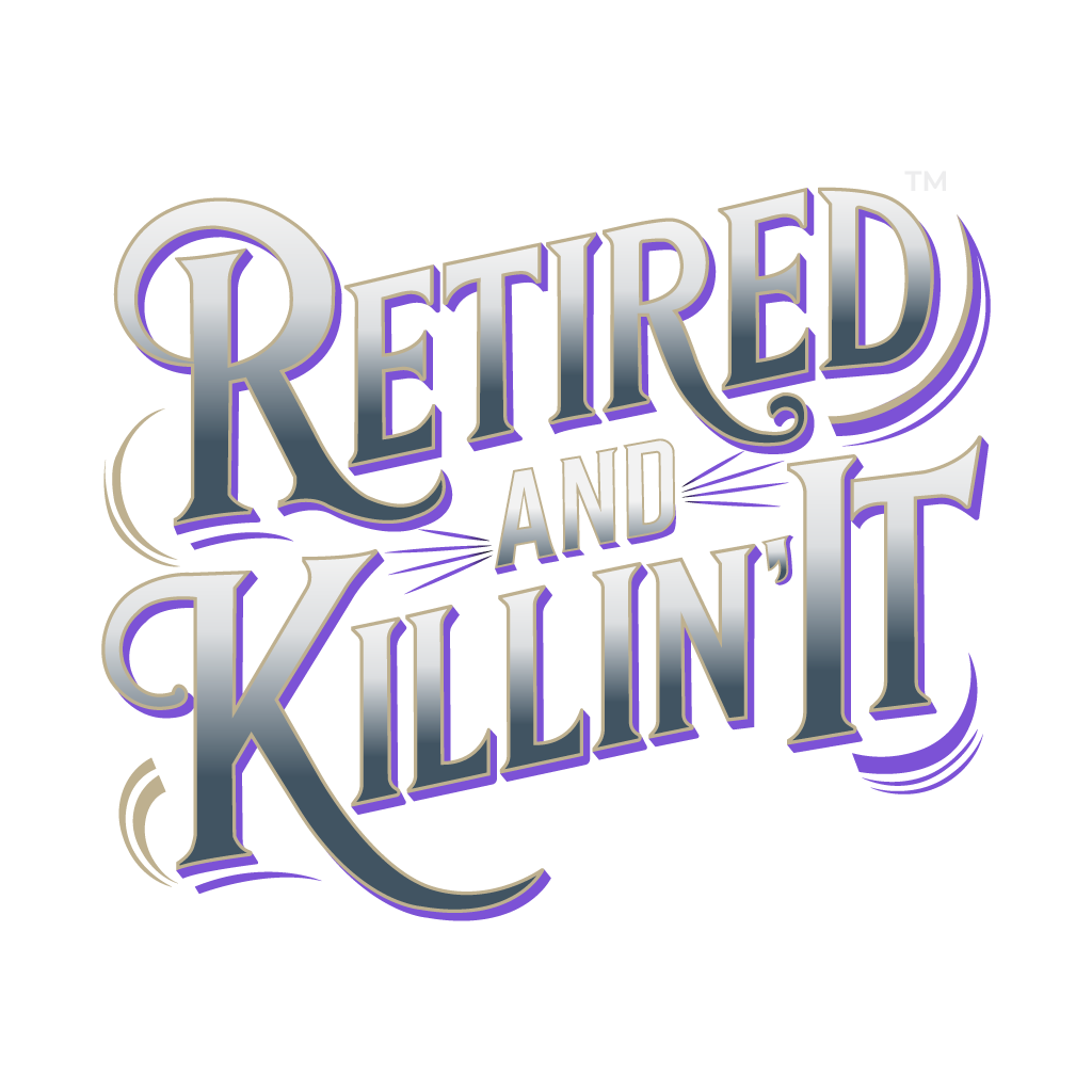 Retired and Killin' It