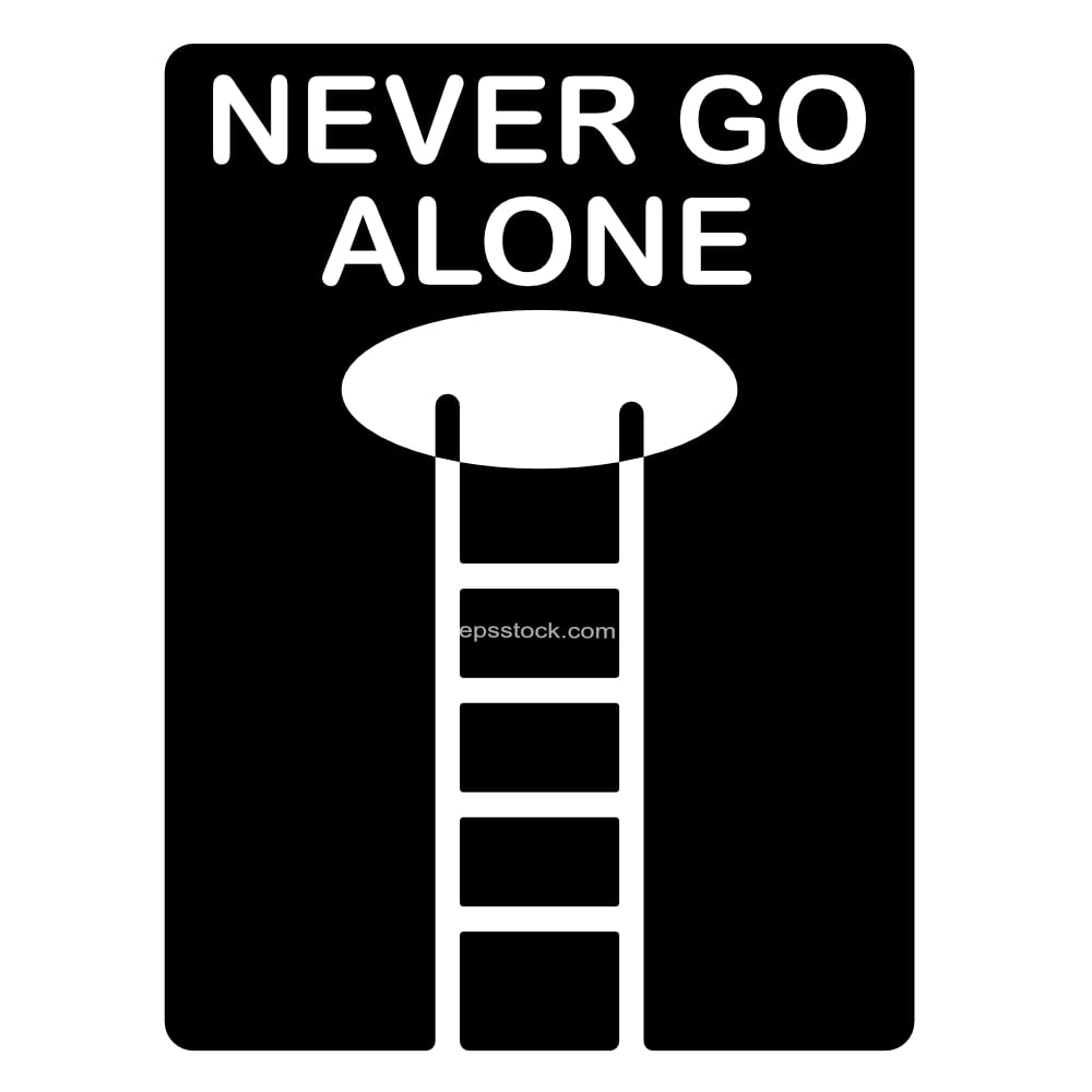 Never go into a confined space alone