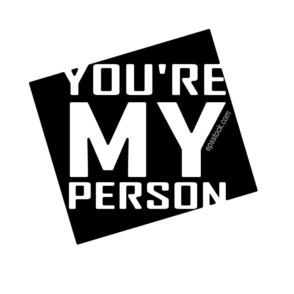 The inscription ,You are my person