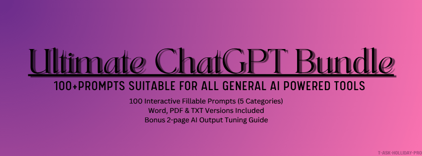 Ultimate ChatGPT Prompt Recipe Bundle -- 100 Fillable AI Prompts.