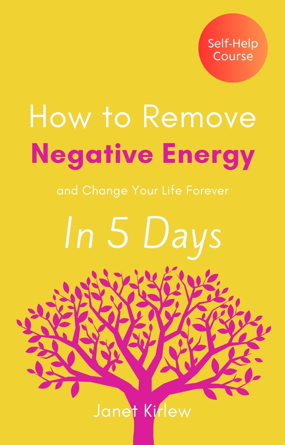 SELF HELP COURSE How to Remove Negative Energy and Change Your Life