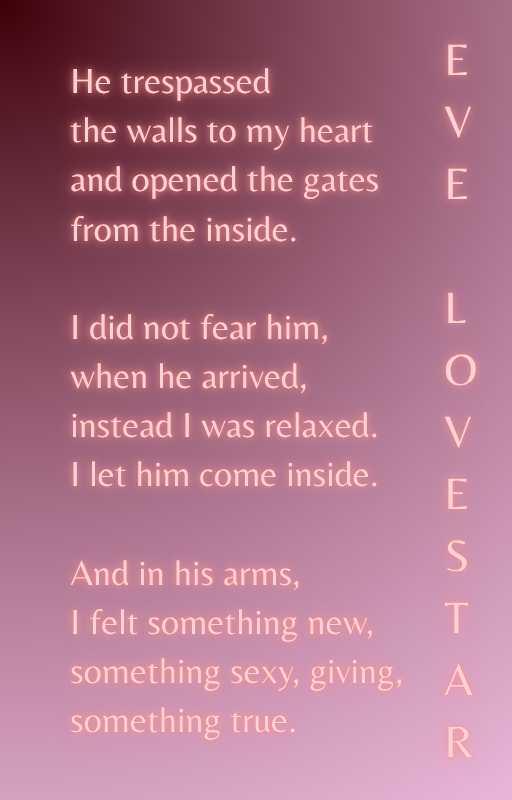 He trespassed my walls - Love poem by Eve Lovestar