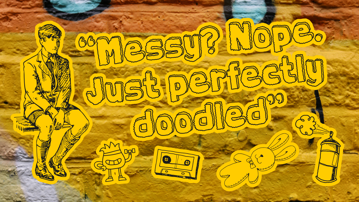 Playful yellow doodle-style quote graphic saying “Messy? Nope, Just Perfectly Doodled” with sketch icons and a drawn figure.