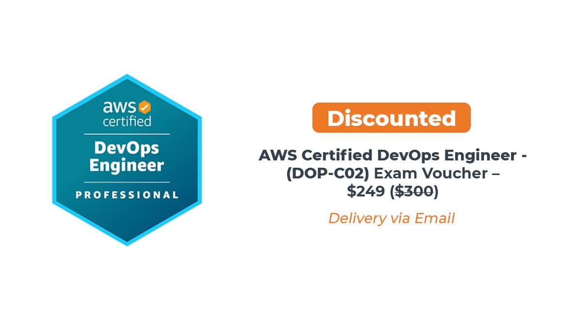 AWS DevOps Engineer – Professional (DOP-C02) Discounted Exam Voucher