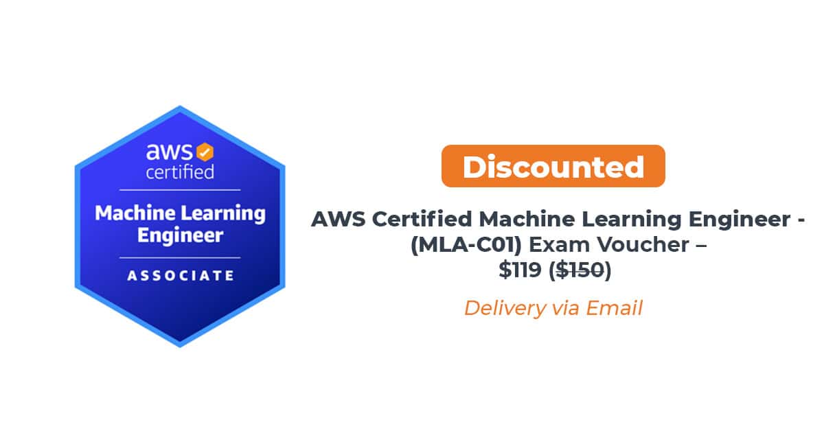 AWS Machine Learning Engineer – Associate (MLA-C01) Discounted Exam Voucher