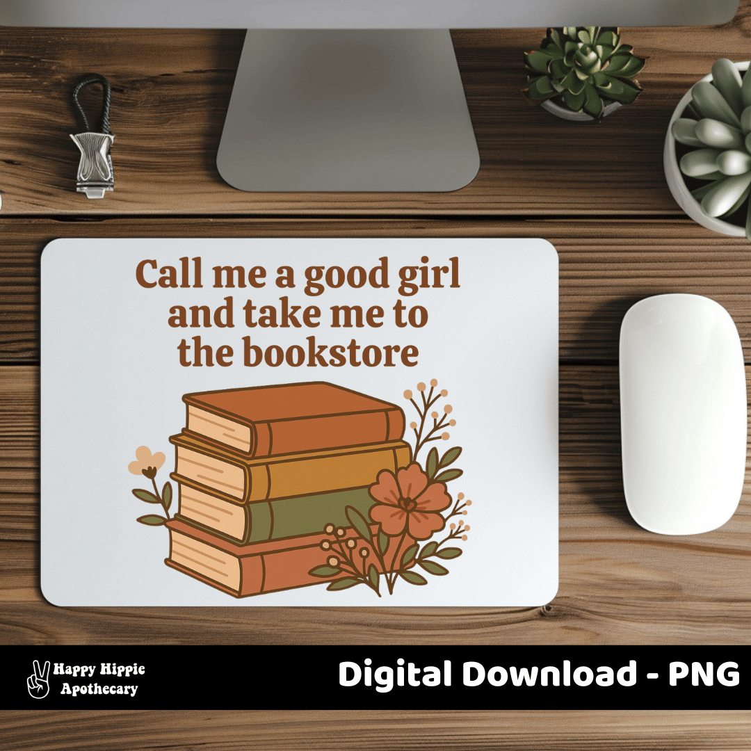 Retro BookTok PNG design printed on a white mousepad with stacked books, earthy floral accents, and the quote “Call me a good girl and take me to the bookstore.” Ideal for cozy desk setups and reader gifts.