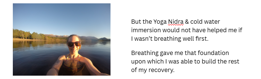 A photo of Jackie in beautiful calm still water with blue sky behind. Text saying "but the yoga nidra and cold water immersion would not have helped me if I wasn't breathing well first. Breathing gave me that foundation upon which I was able to build the rest of my recovery"