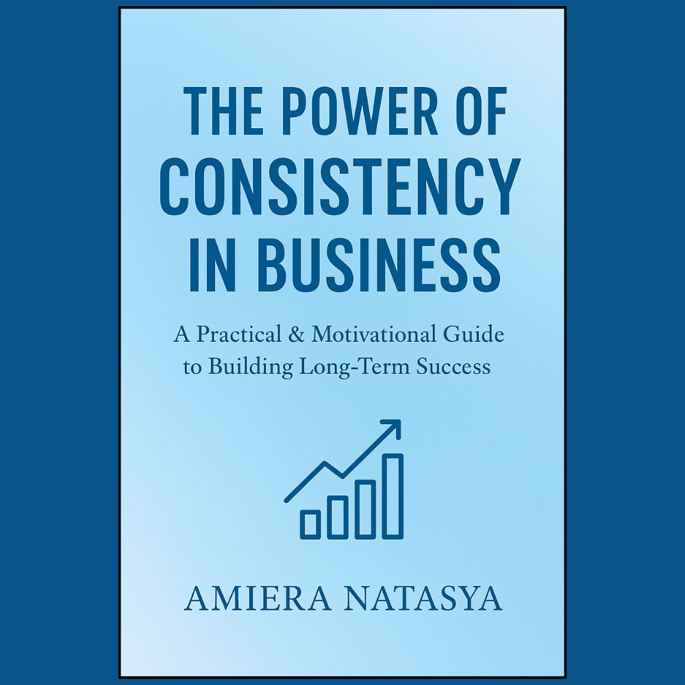 The Power of Consistency in Business by Amiera Natasya - Payhip