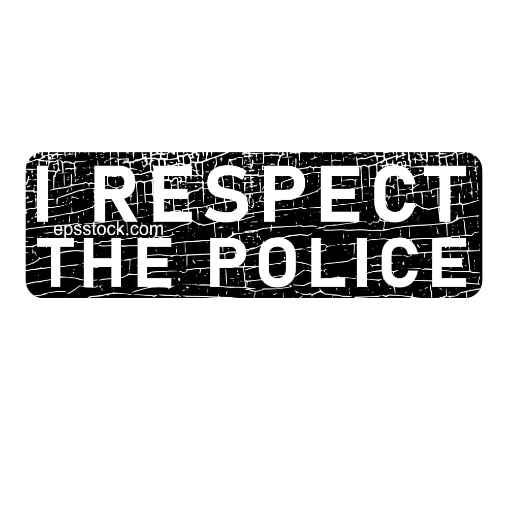 I respect the police