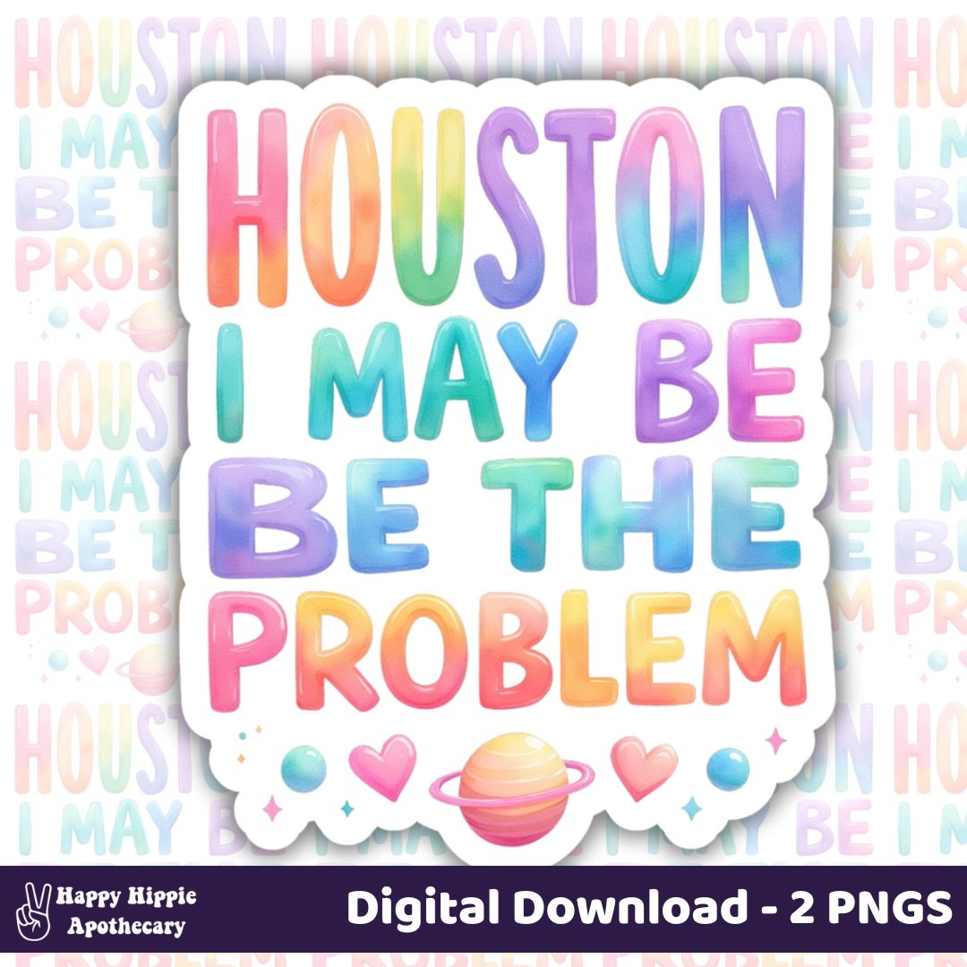 Houston I May Be The Problem sticker PNG with white outline – printable sticker version of digital download for planners, laptops, and DIY crafts