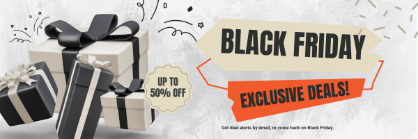 Black Friday Exclusive Deals Up to 50% off