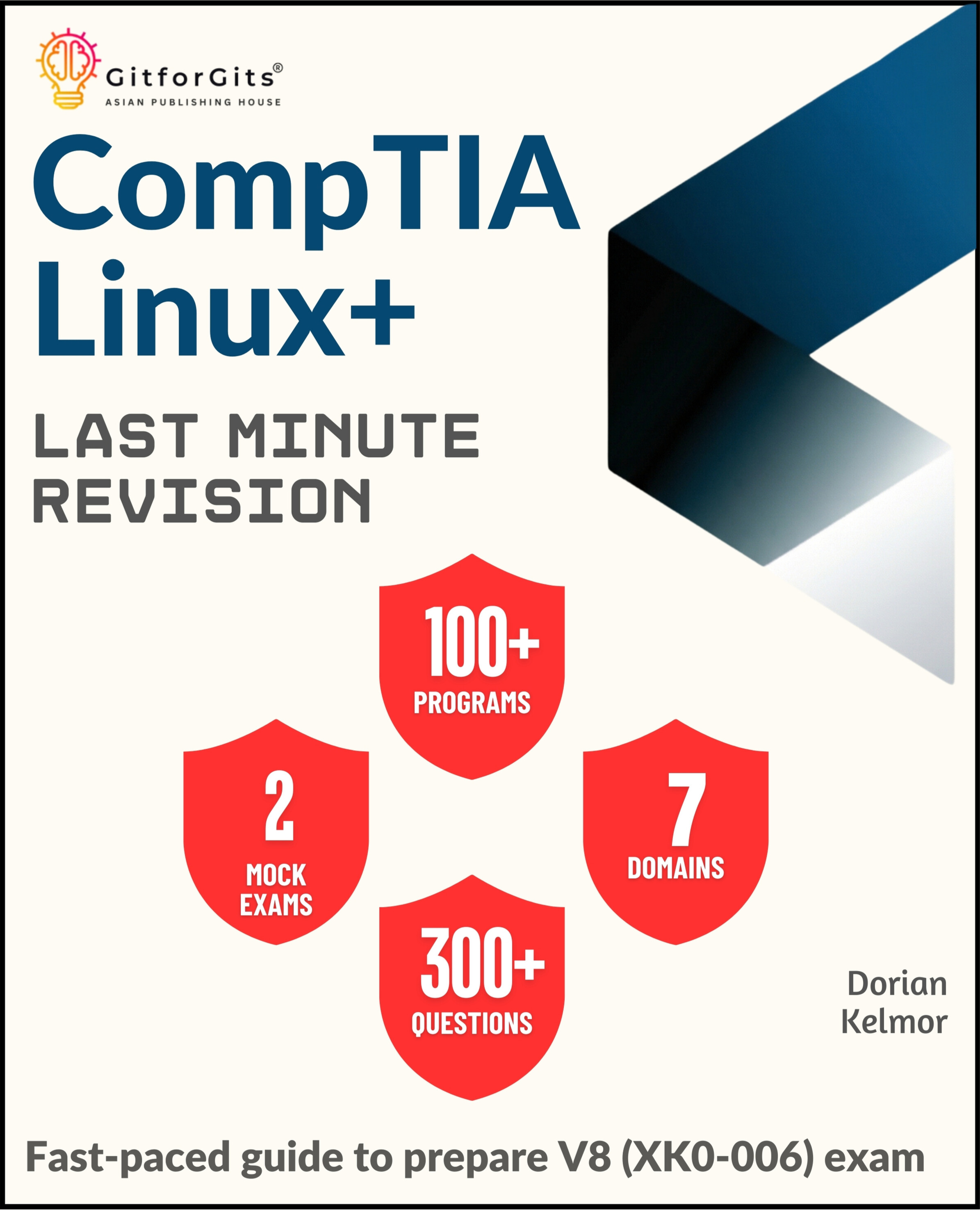 CompTIA Linux Last Minute Revision: Fast-paced guide to prepare V8 (XK0 ...