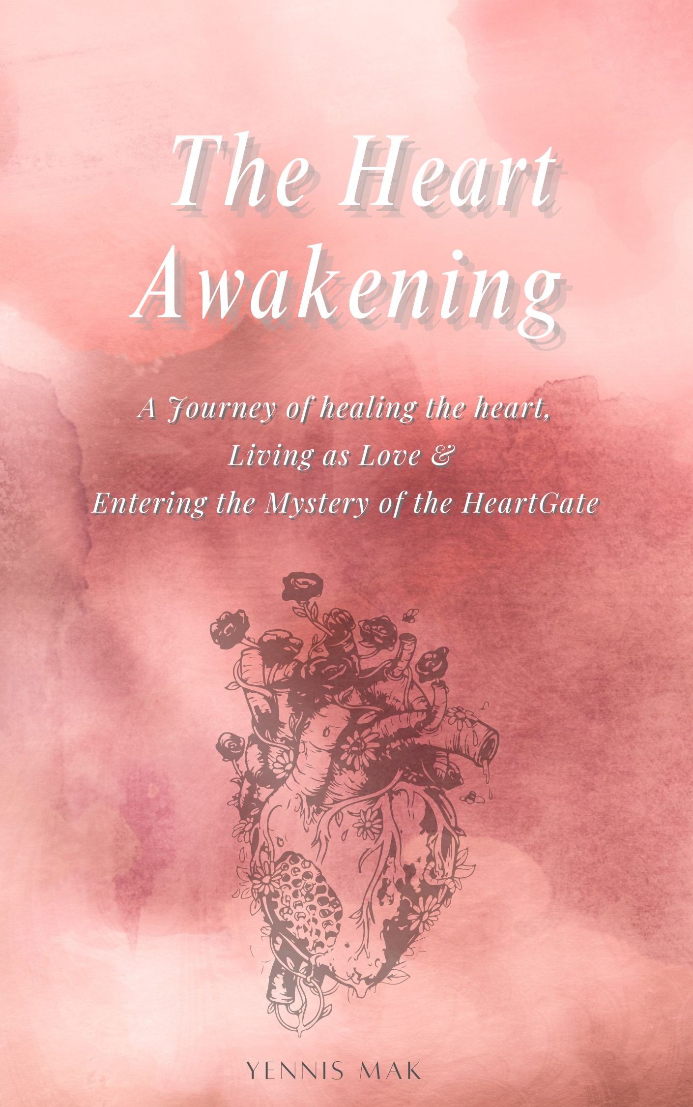 The Heart Awakening-A journey of healing the heart, living as Love ...