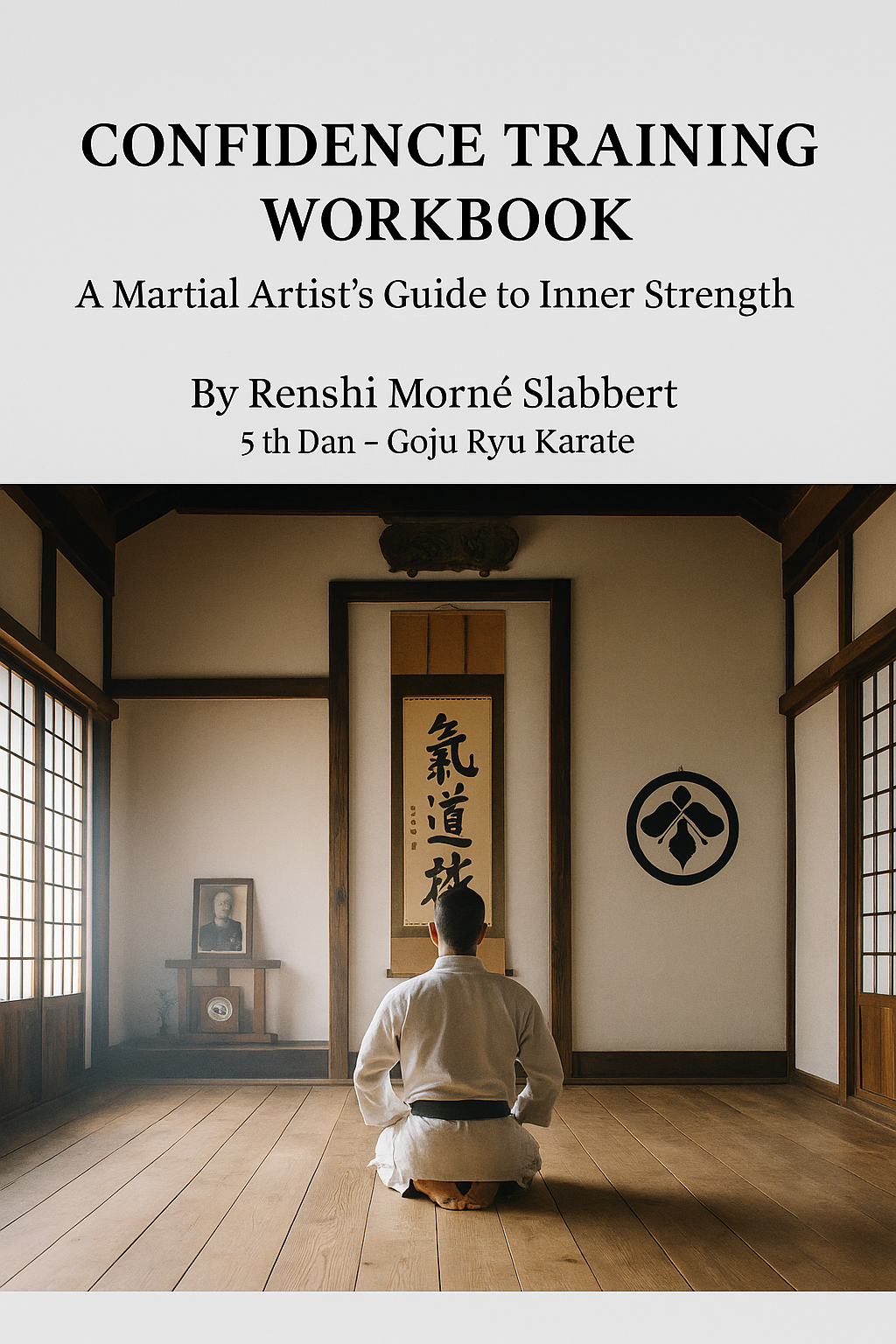 Confidence Training Workbook by Renshi Mornè Slabbert – martial arts mindset and inner strength guide