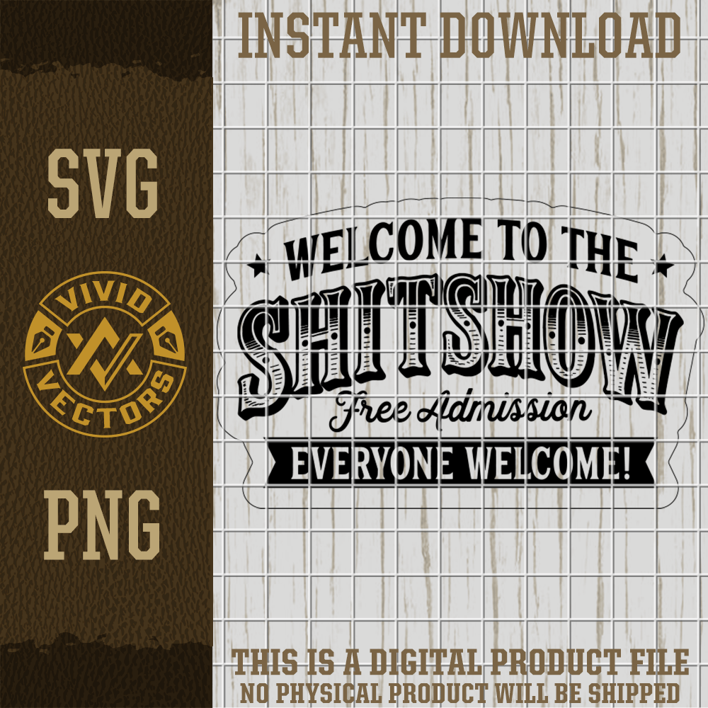 welcome to the shit show funny sarcastic svg png blue collar rude vintage sign vector laser engraving cut file for t shirts hats patches