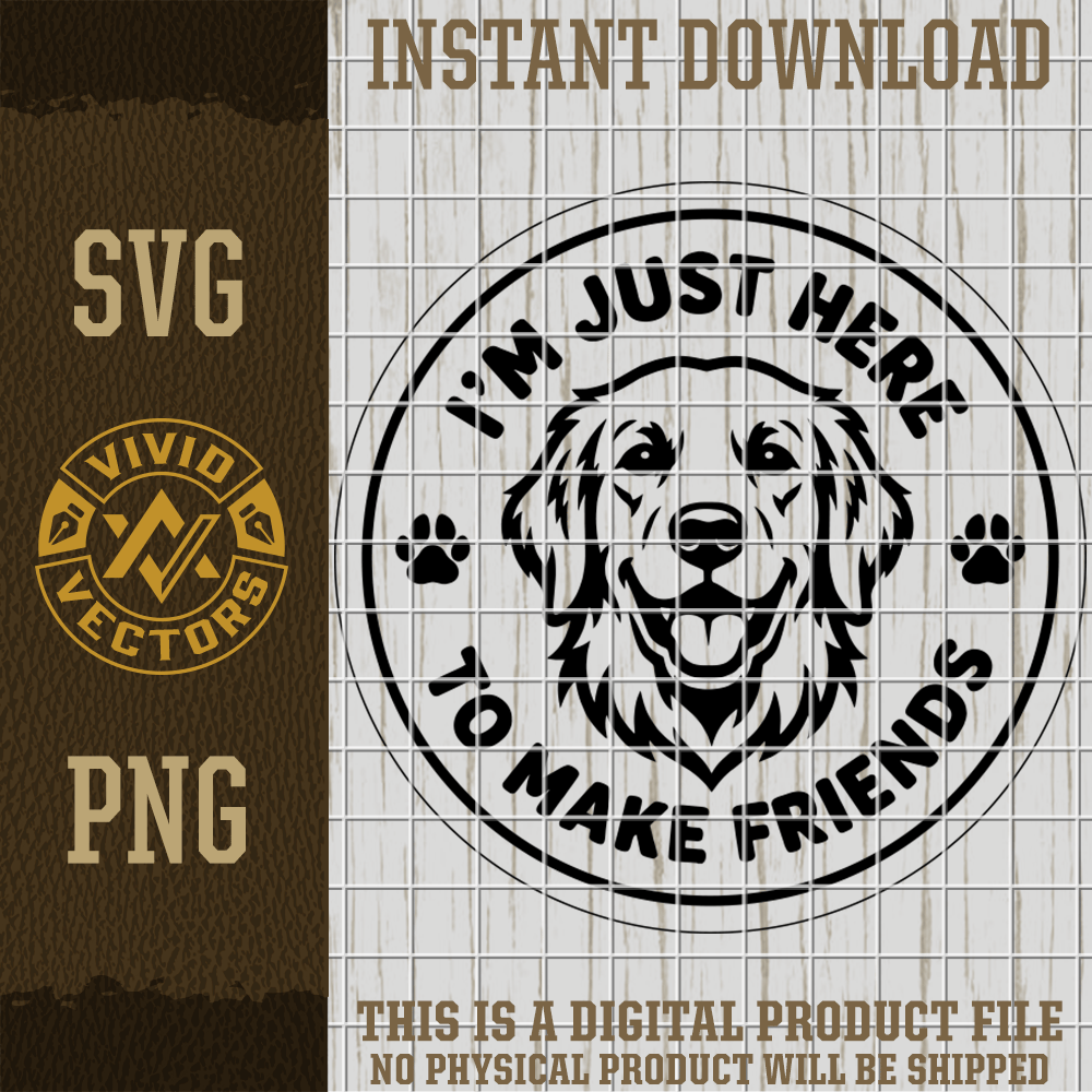 golden retriever golden lab dog svg png im just here to make friends pet lover vector laser engraving cut file hat patch shirt design