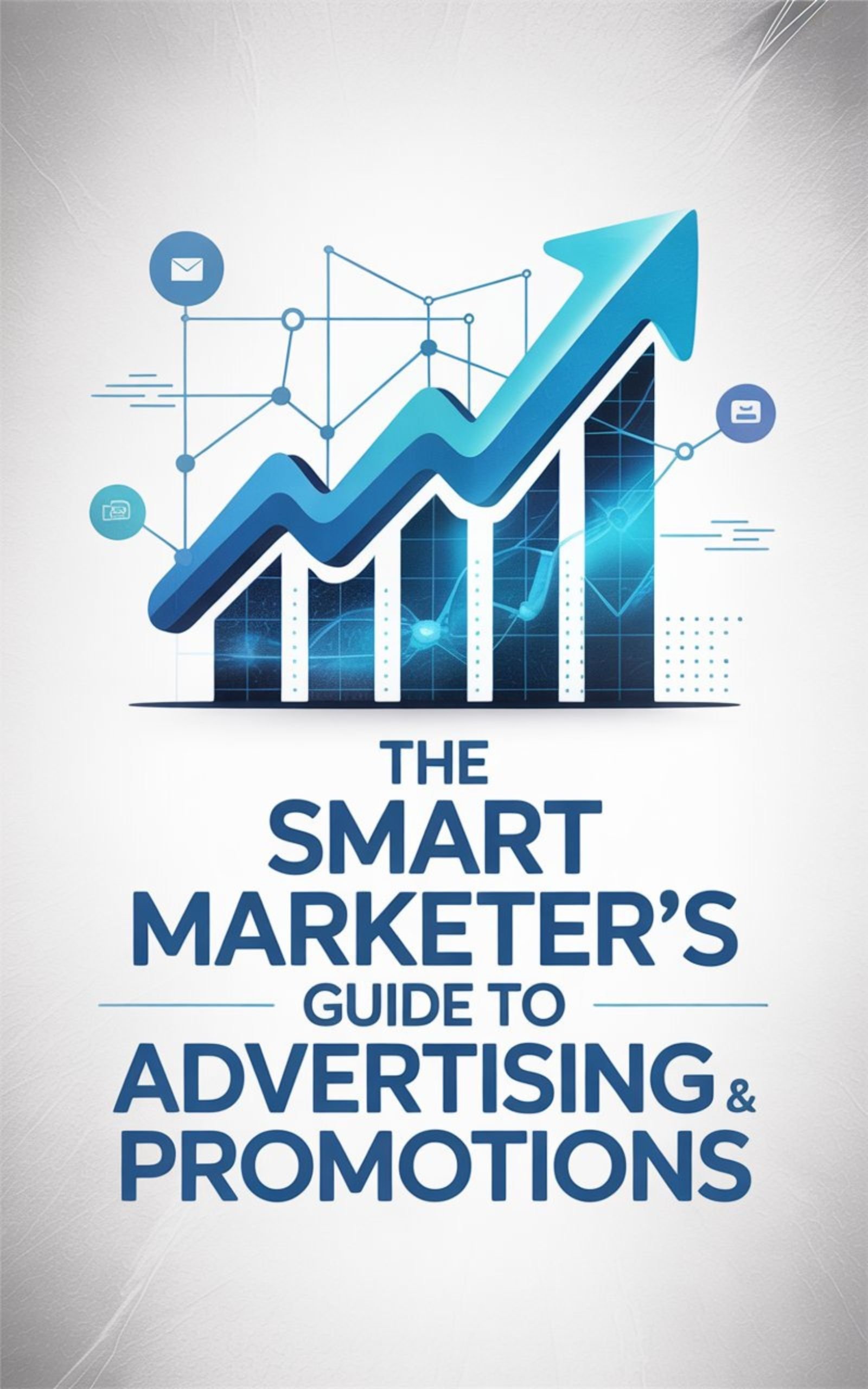 The Smart Marketer’s Guide to Advertising & Promotions - Payhip