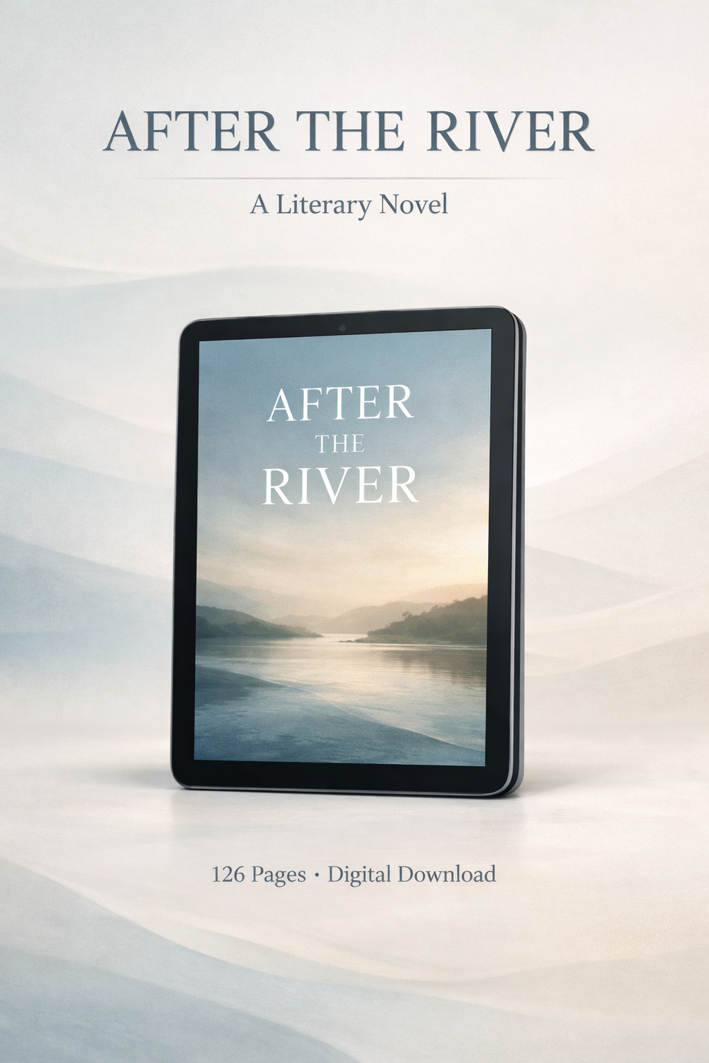AFTER THE RIVER - A Quiet Literary Novel About Staying, Memory, and the Weight of What Remains