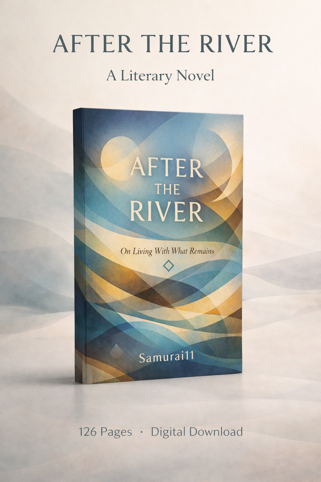 AFTER THE RIVER - A Quiet Literary Novel About Staying, Memory, and the Weight of What Remains
