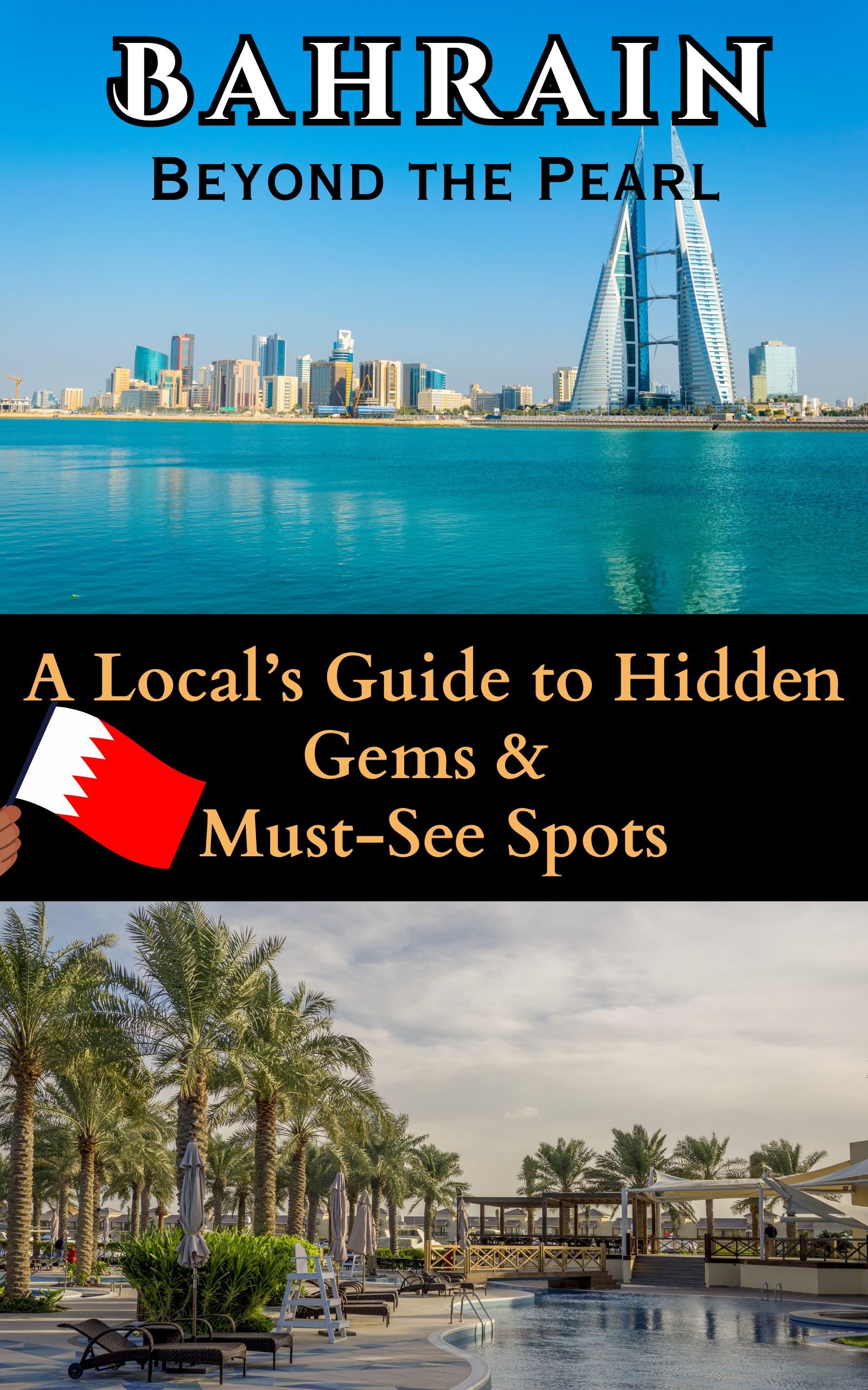 Bahrain Beyond the Pearl : A Local’s Guide to Hidden Gems & Must-See ...