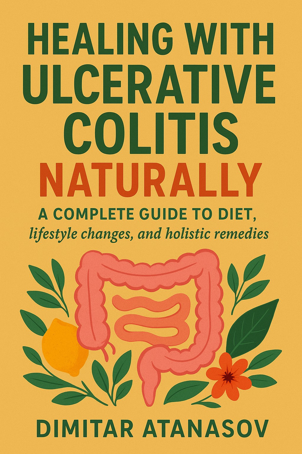 Healing Ulcerative Colitis Naturally: A complete guide to diet ...