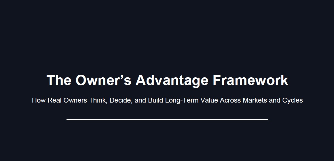 The Owner’s Advantage Framework digital guide for business owners and investors in the United States and globally, teaching long-term value creation, capital allocation, economic moats, and strategic decision-making inspired by Warren Buffett, Michael Por