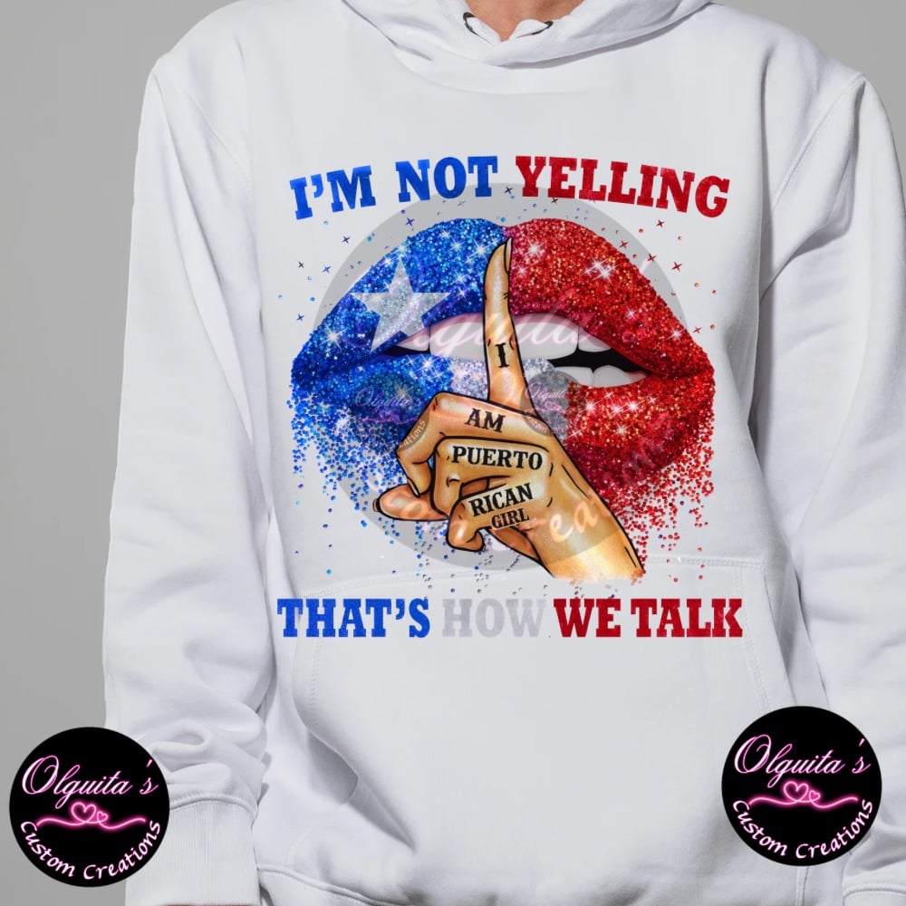 I'm Not Yelling I'm A Puerto Rican