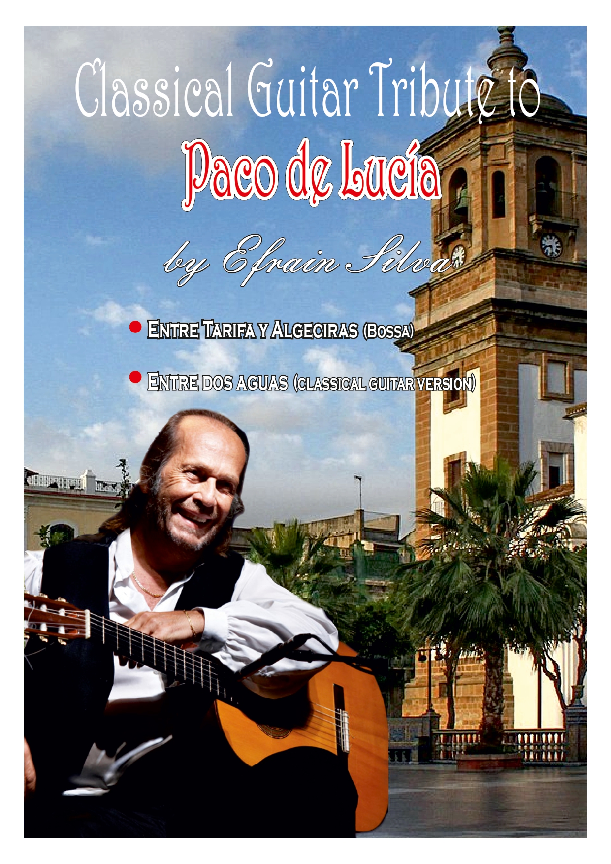 Paco de Lucia, Entre dos aguas, Classical Guitar Sheet Music, Flamenco Guitar, Bossa Nova, Efrain Silva, Spanish Music, Algeciras, Tarifa, Guitar Adaptation, Fusion, Rumba Flamenca, Paco de Lucía, Entre dos aguas, Partituras Guitarra Clásica, Guitarra Fla
