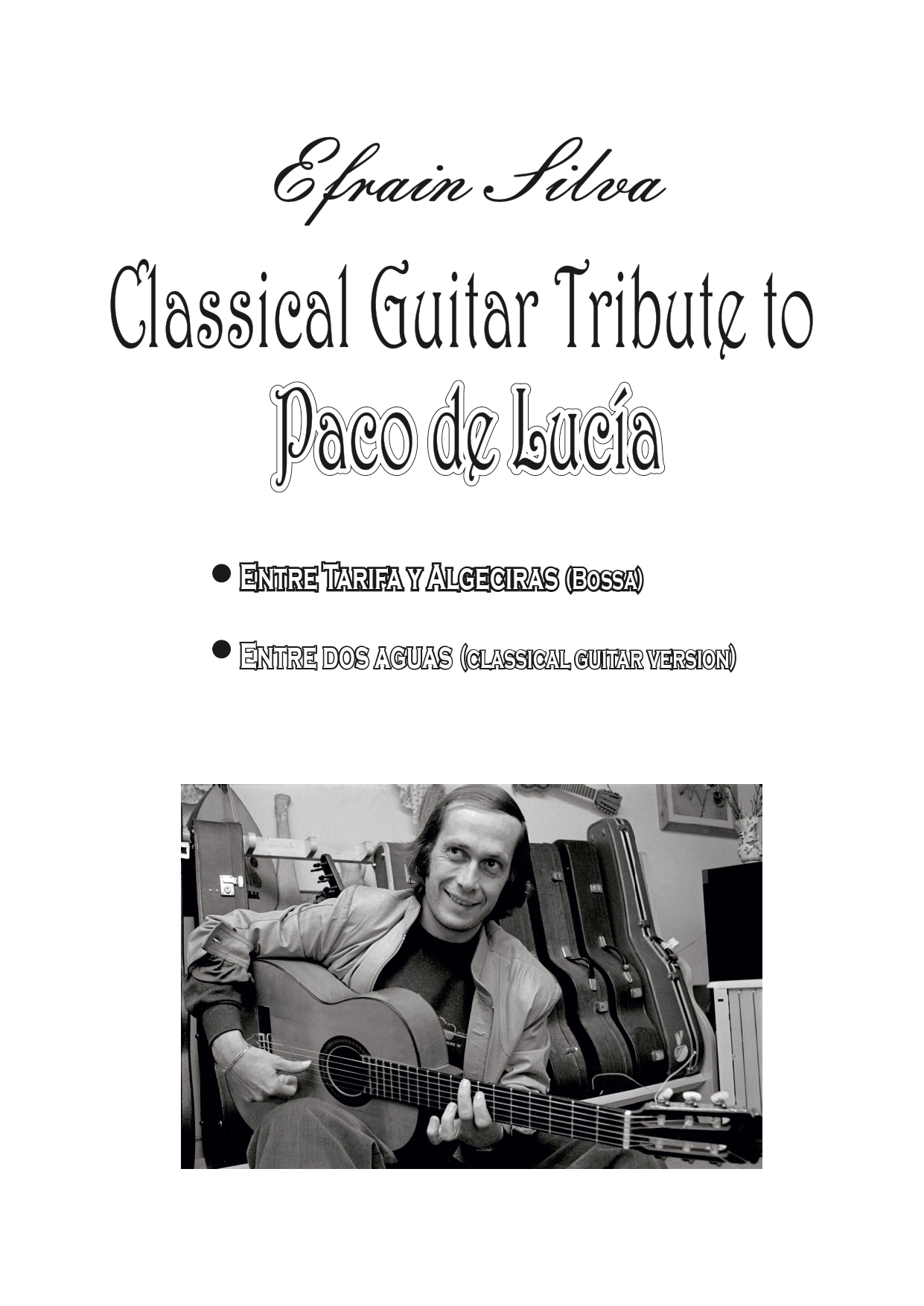 Paco de Lucia, Entre dos aguas, Classical Guitar Sheet Music, Flamenco Guitar, Bossa Nova, Efrain Silva, Spanish Music, Algeciras, Tarifa, Guitar Adaptation, Fusion, Rumba Flamenca, Paco de Lucía, Entre dos aguas, Partituras Guitarra Clásica, Guitarra Fla