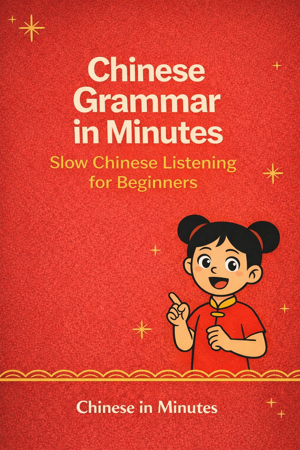 SAMPLE - Chinese Grammar in Minutes – Slow Chinese Listening for Beginners