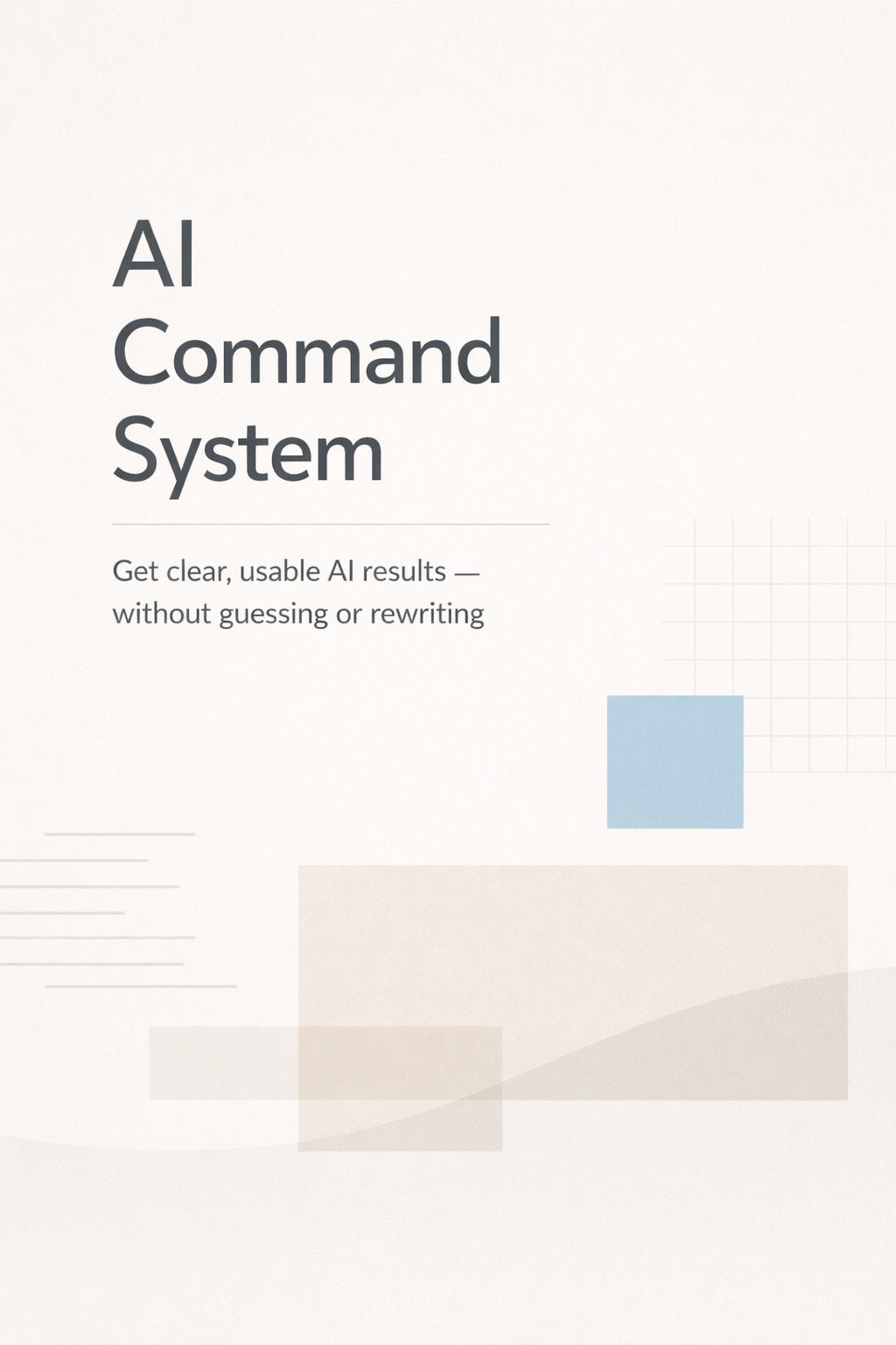 AI Command System — Get Clear, Usable AI Results — Without Guessing or Rewriting