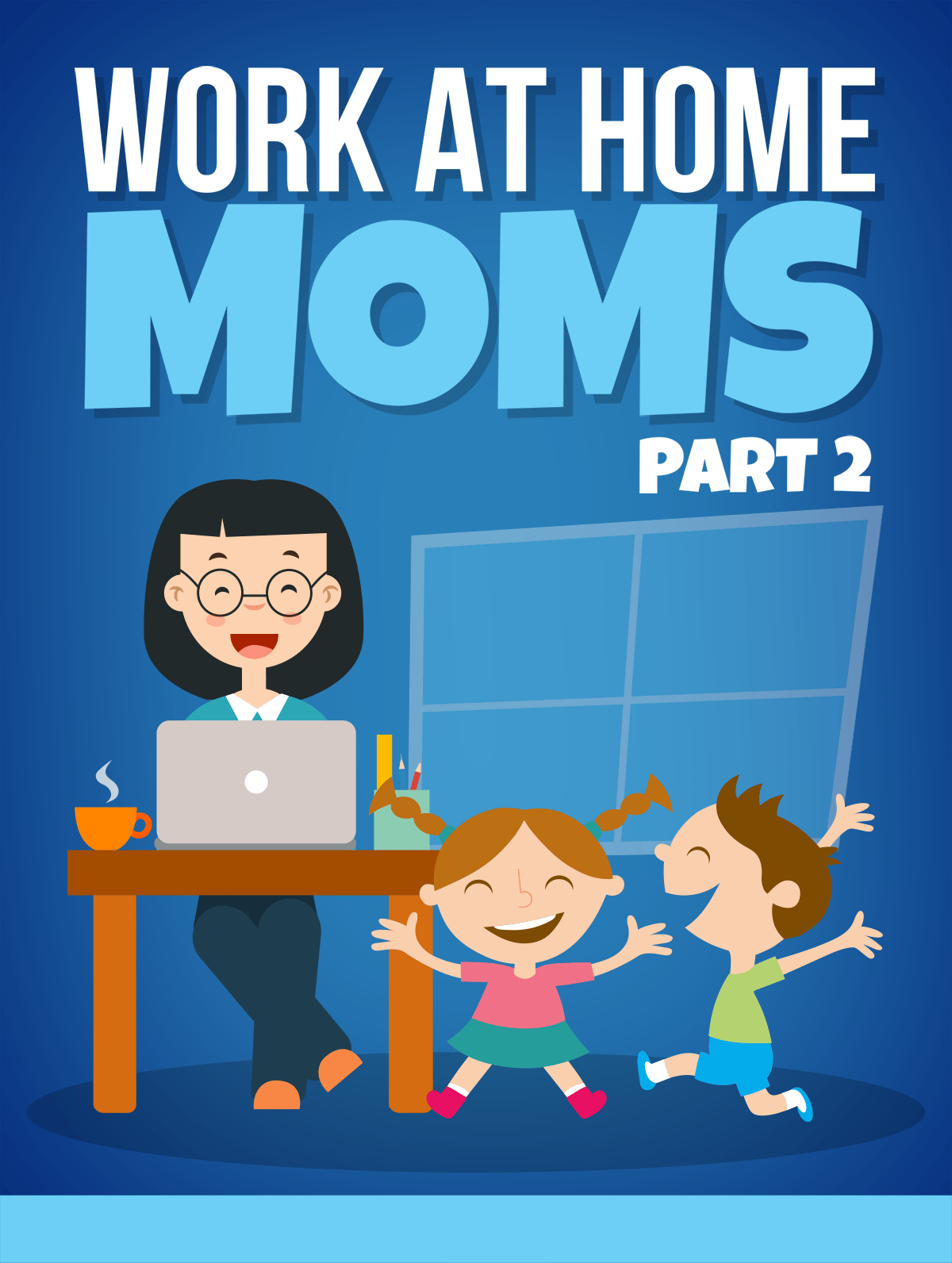 Work At Home Moms Part 2 eBook cover about balancing family and online work