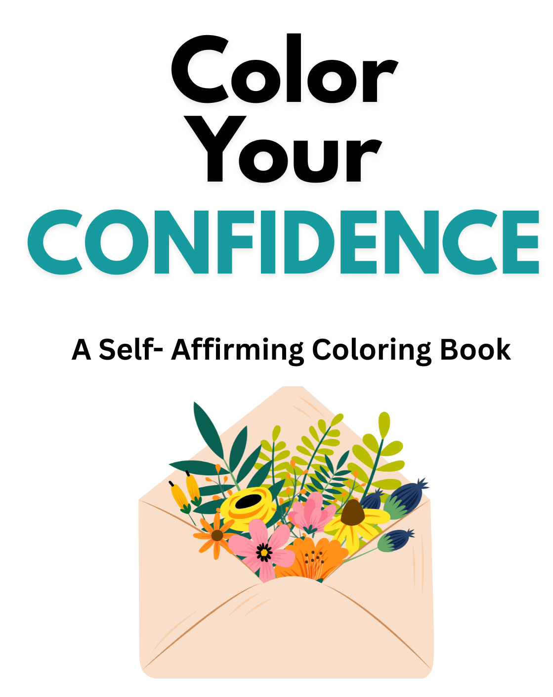 Color Your Confidence A Self-Affirming Coloring Book - Payhip