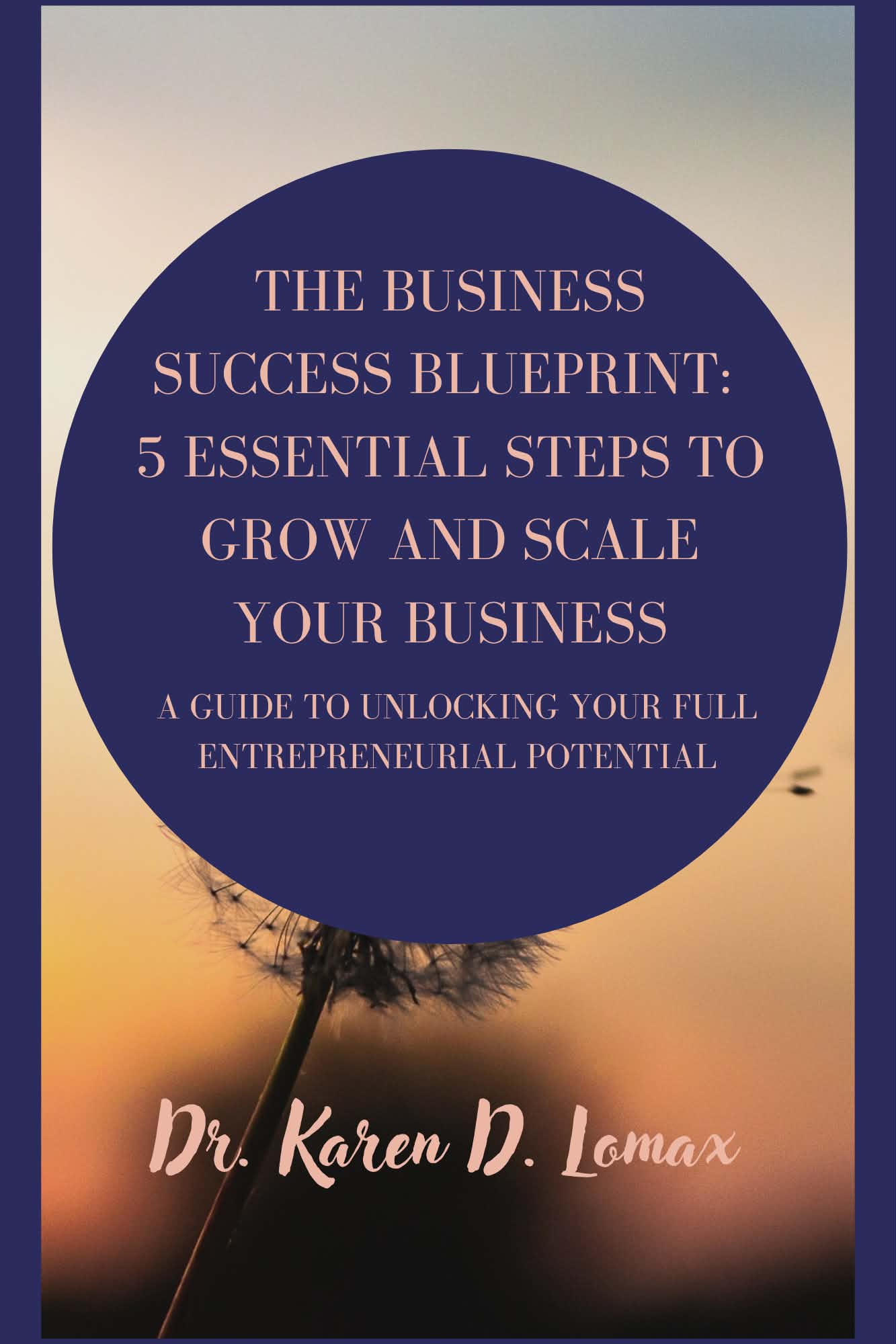 The Business Success Blueprint: 5 Essential Steps to Grow and Scale ...