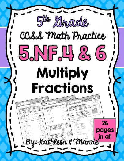 5.NF.4 & 5.NF.6 Practice Sheets: Multiply Fractions 5.NF.4 & 5.NF.6 Practice Sheets: Multiply Fractions
