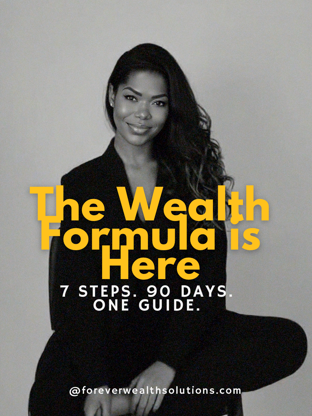 The Forever Wealth Formula Guide - 7 Steps to a 90 Day Transformation