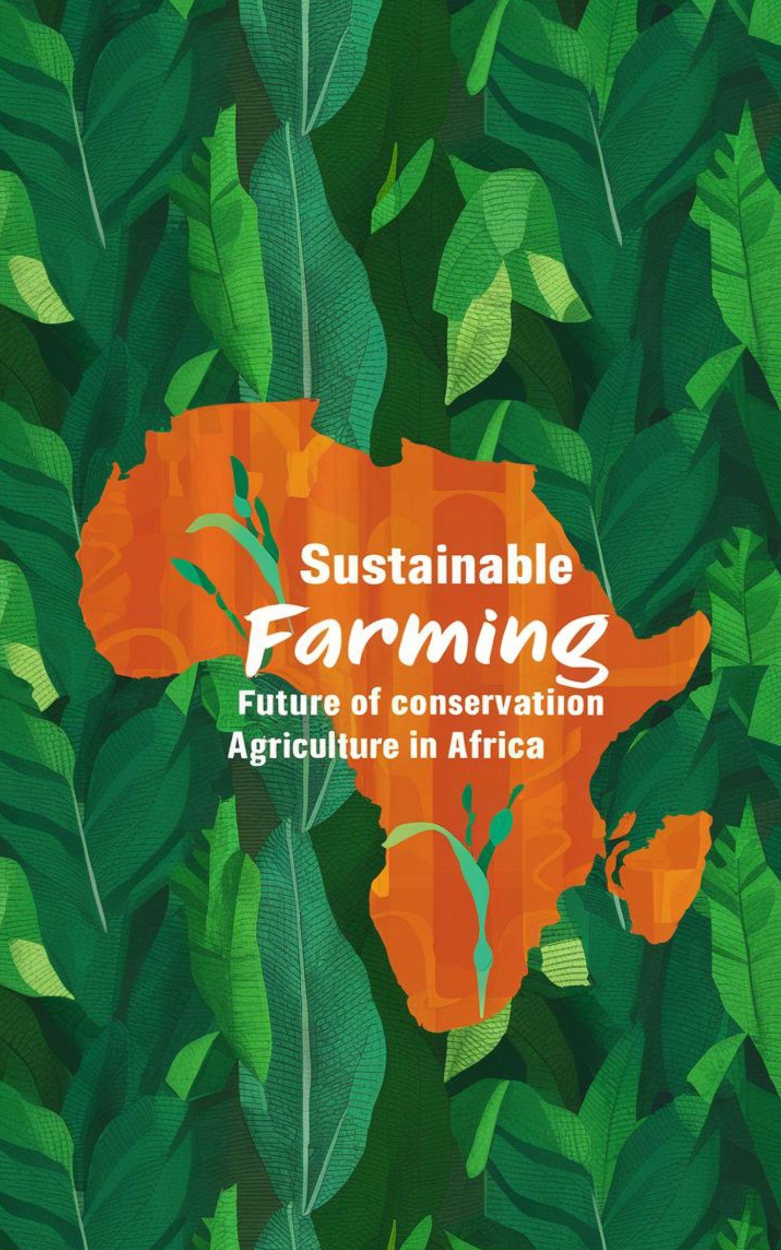 Sustainable Farming : The Future of Conservation Agriculture in Africa ...