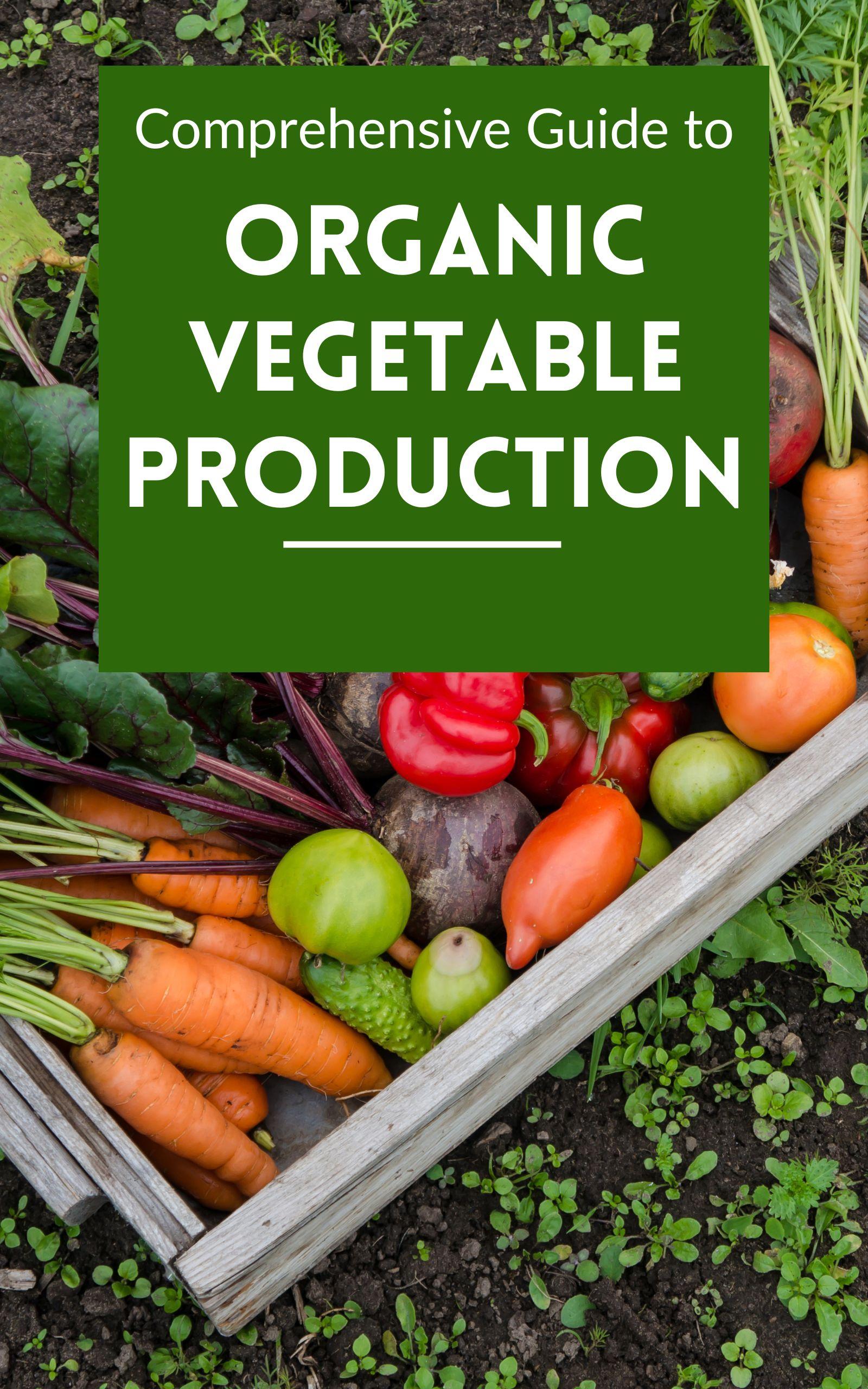 Comprehensive Guide to Organic Vegetable Production - Payhip