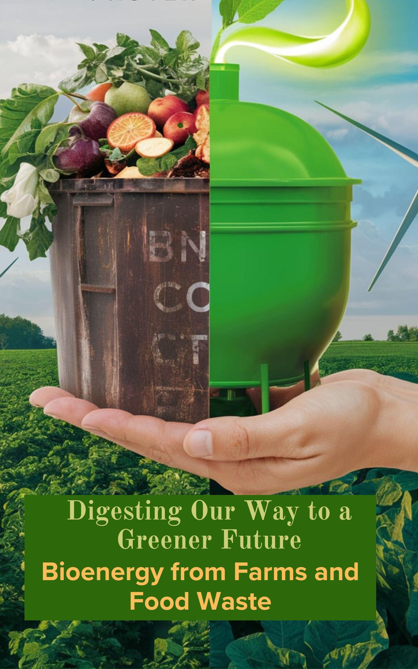 Digesting Our Way to a Greener Future : Bioenergy from Farms and Food ...
