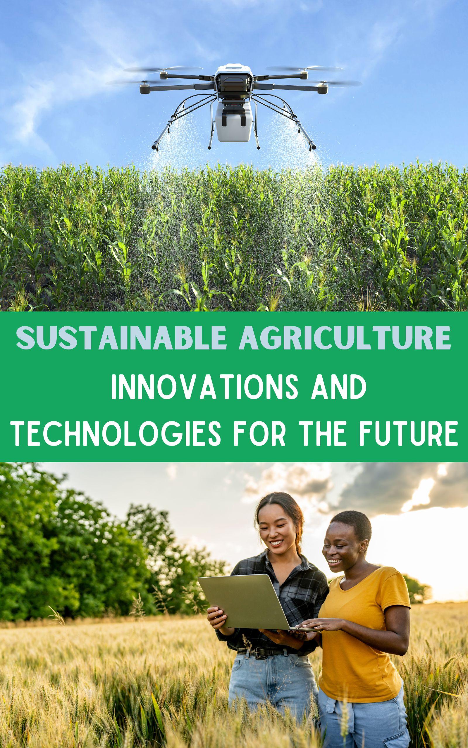 Sustainable Agriculture : Innovations and Technologies for the Future ...