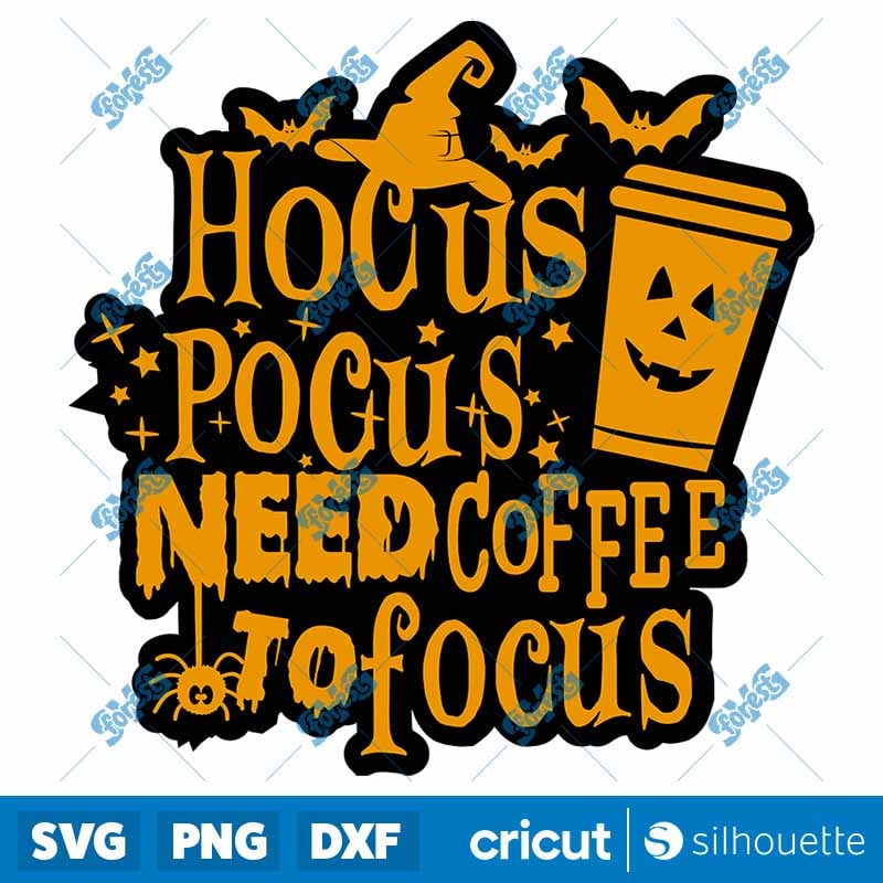 Hocus Pocus Need Coffee to Focus SVG | Halloween Witch Coffee Cut File