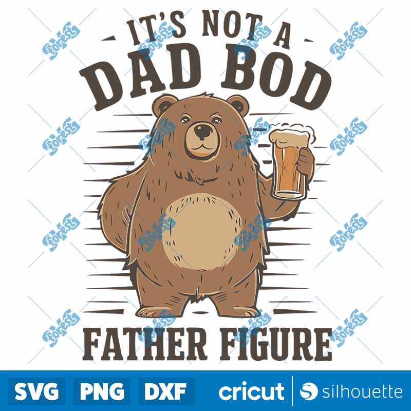 Its Not A Dad Bod Its A Father Figure SVG - Funny Fathers Day Cut File