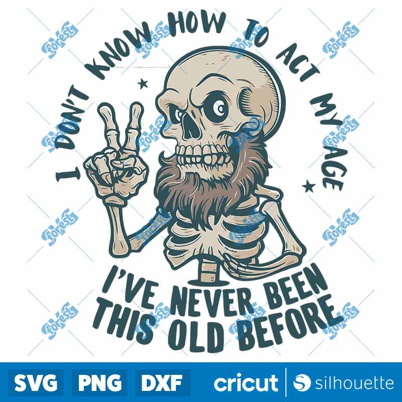I Dont Know How To Act My Age SVG - Funny Sarcastic Quote Cut File