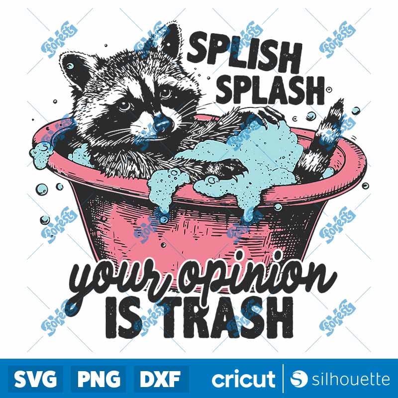 Splash Splash Your Opinion Is Trash SVG - Funny Raccoon Shirt Design