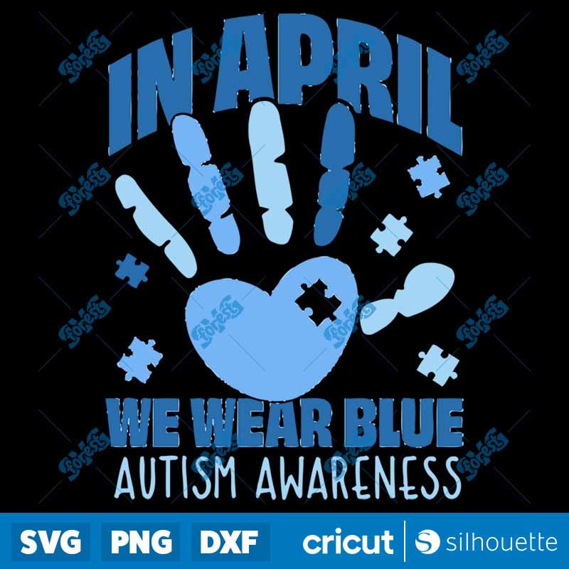 Autism Awareness SVG - In April We Wear Blue - Autism Acceptance SVG