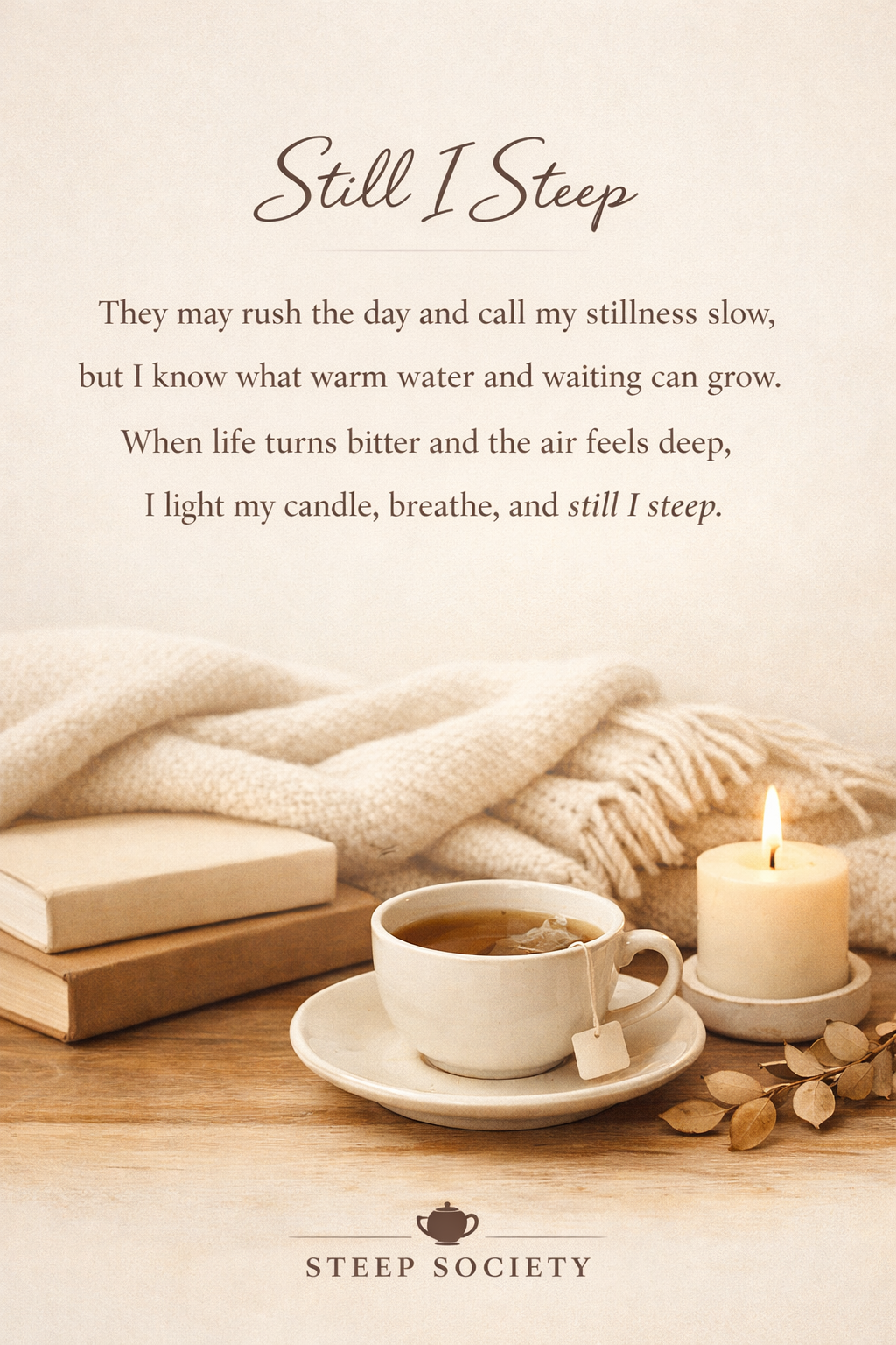 Still I Steep Poem