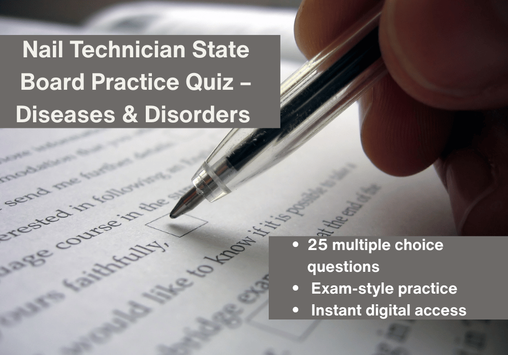 Nail technician state board practice quiz for NAIL DISEASES & DISORDERS, exam prep questions for nail students studying for the licensing exam.