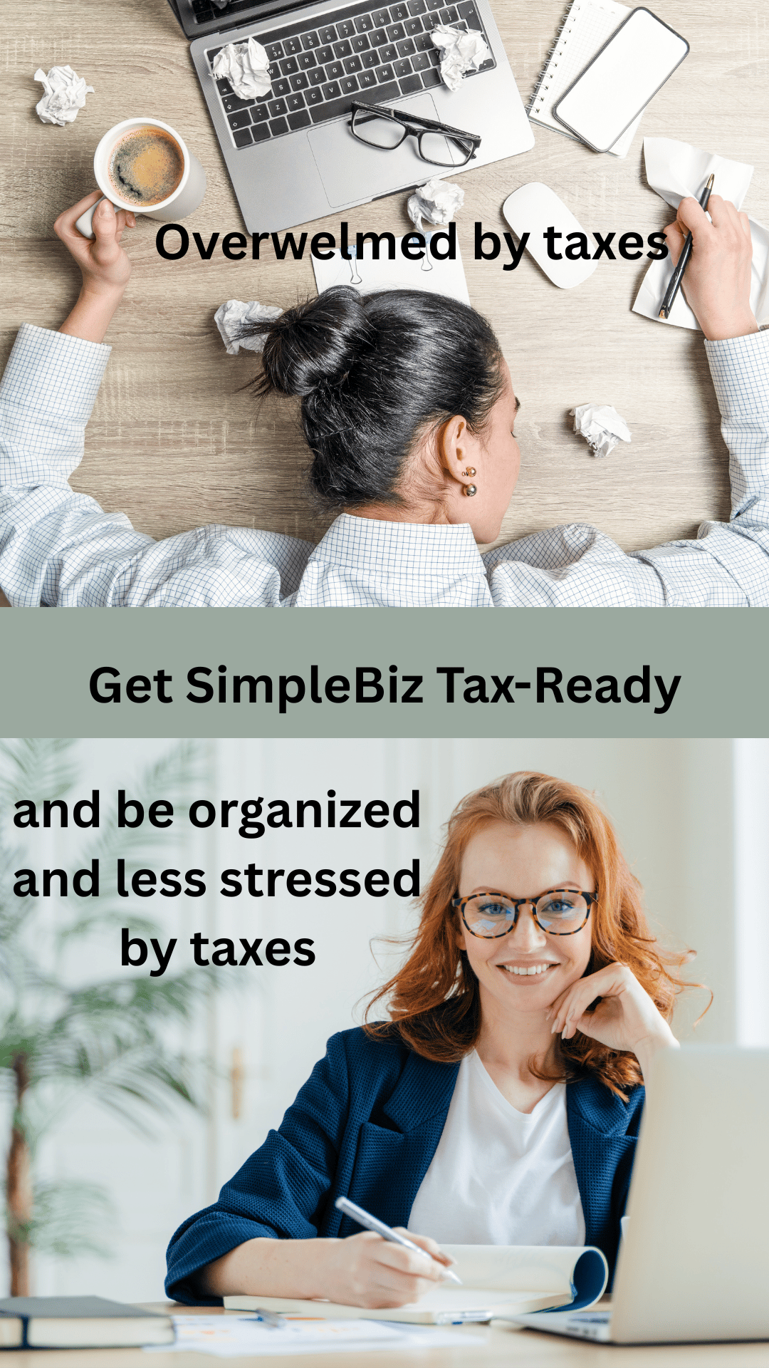 Top pic is of a lady who is overwelmed by tax season. She has a messy desk with a laptop. She has her head laying on the desk in frustration.  Picture on the bottom is organized and calm.